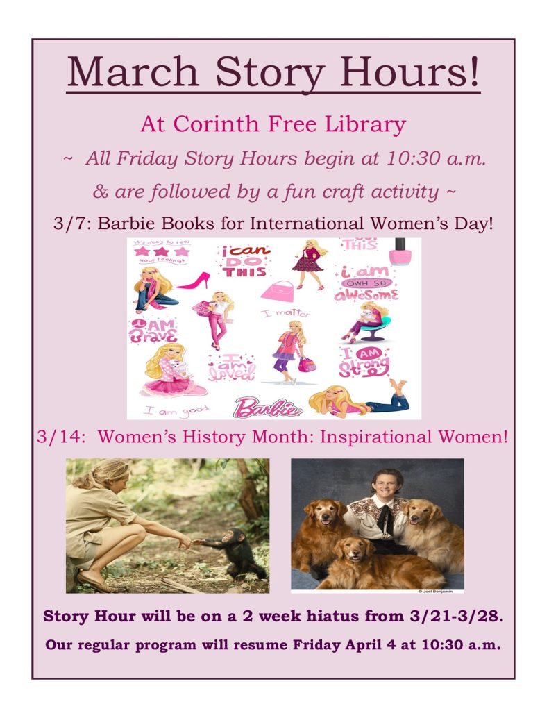 March Story Hours at 10:30am
March 7 is Barbie Books for International Women's Day
March 14 is Women's History Month: Inspirational Women
No Story Hour the last two weeks of March.
