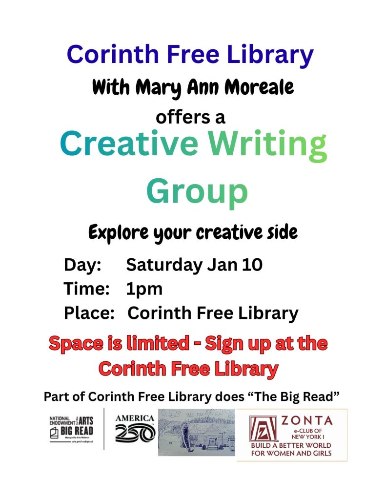 Saturday January 10 at 1pm there is a creative writing group at the Corinth Free Library.  Sign up at the library.