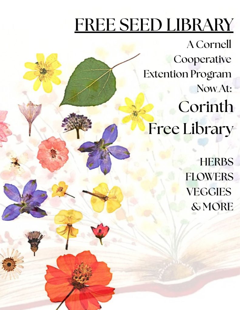 The Corinth Free Library now offers a Free Seed Library thanks to Cornell Cooperative Extension.  Included are seed for herbs, flowers, and veggies.
